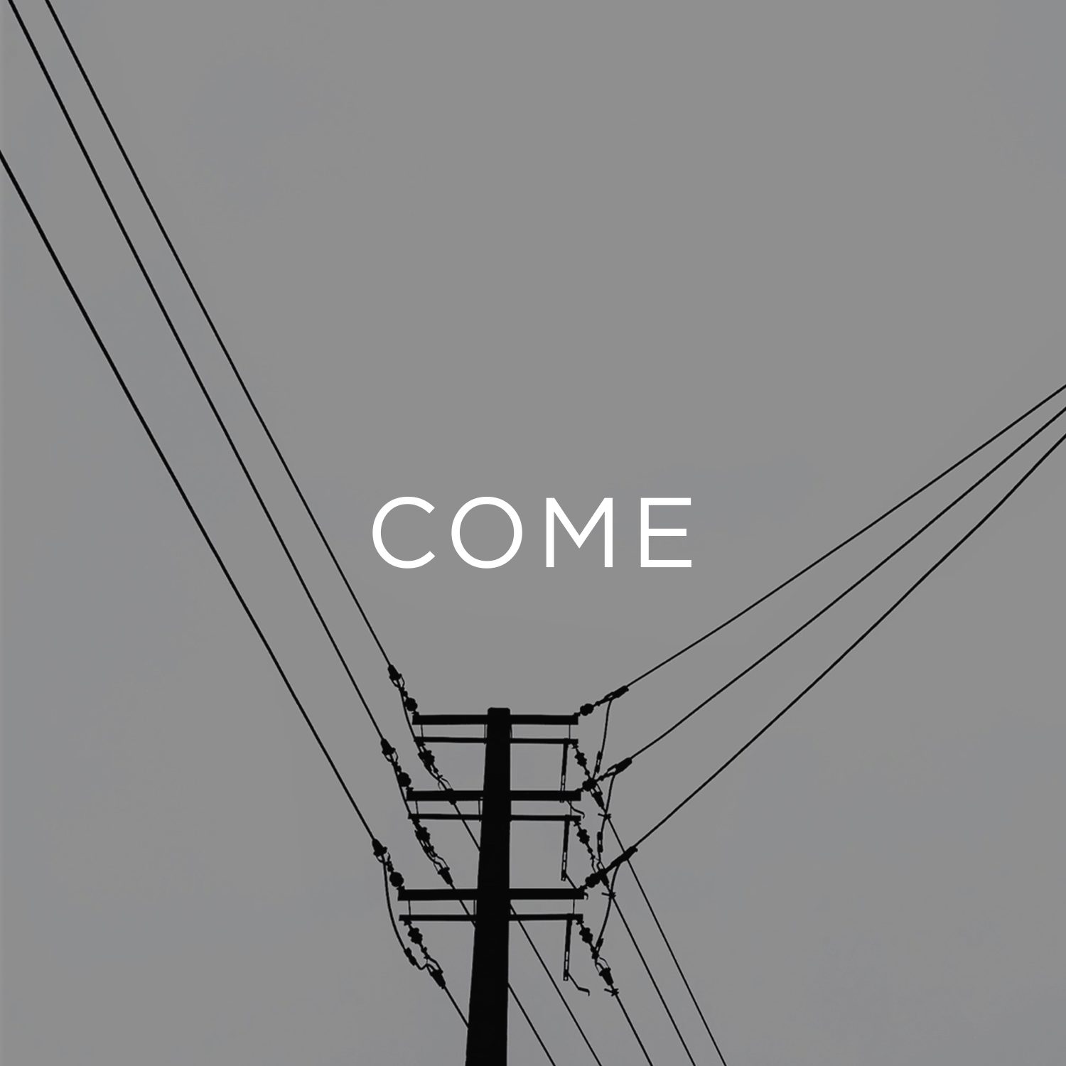 COME